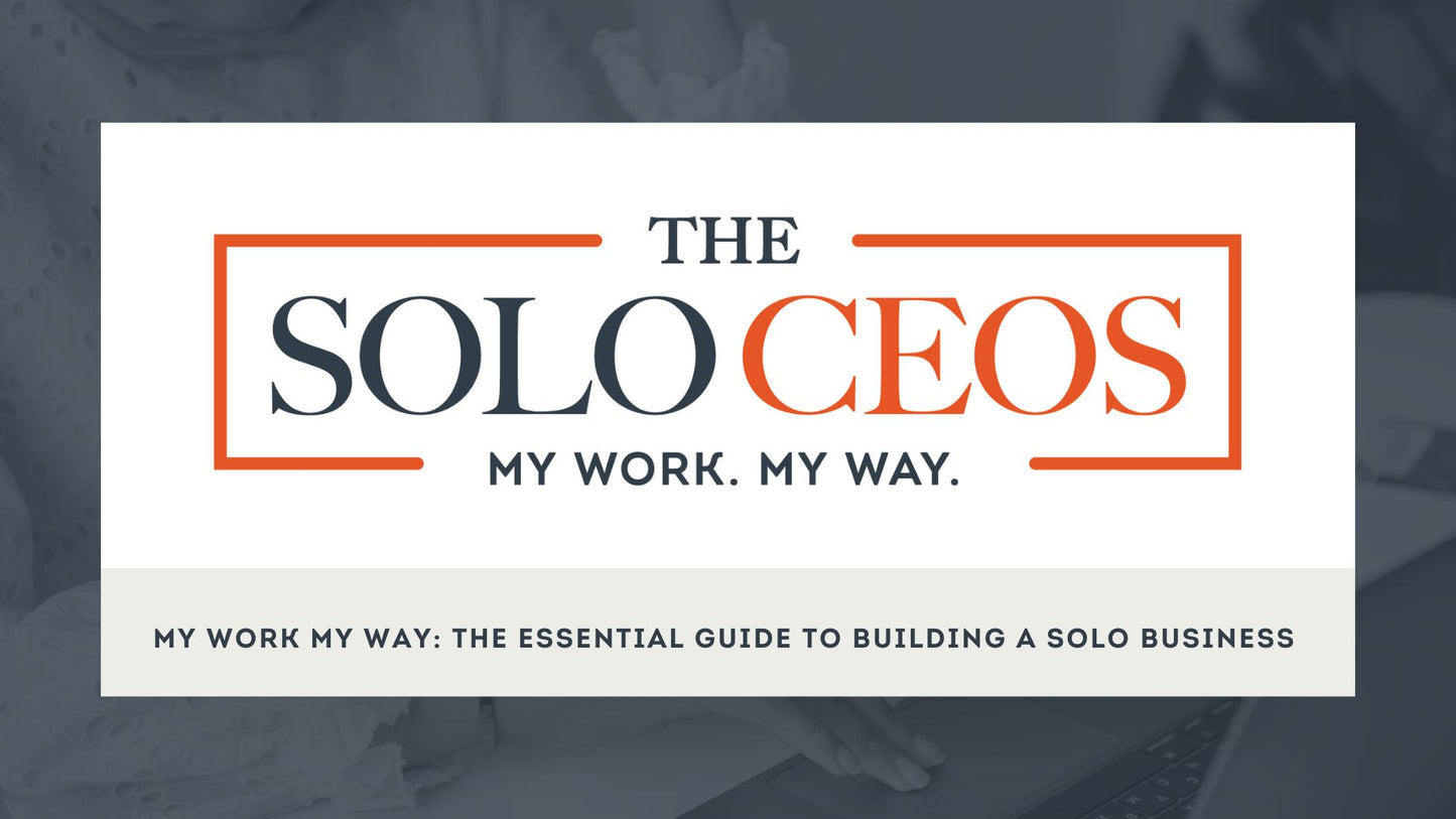My Work My Way: The Essential Guide to Building a Solo Business